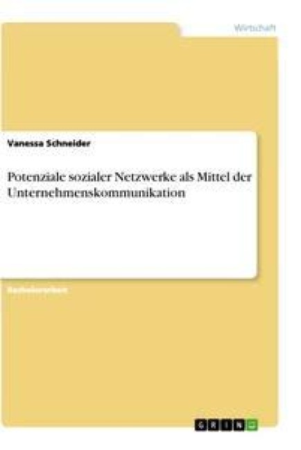 Potenziale sozialer Netzwerke als Mittel der Unternehmenskommunikation
