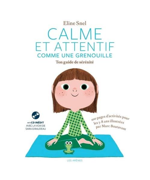 Calme et attentif comme une grenouille - Ton cahier d'activités (+CD): Ton guide de sérénité