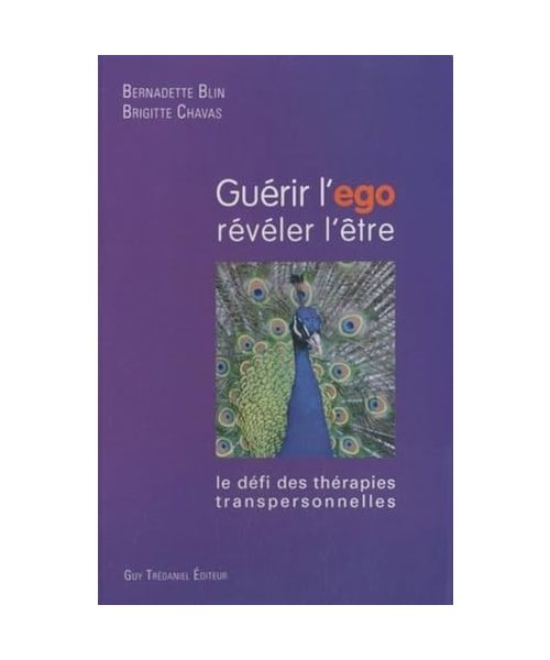 Guérir l'égo, révéler l'être: Le défi des thérapies transpersonnelles