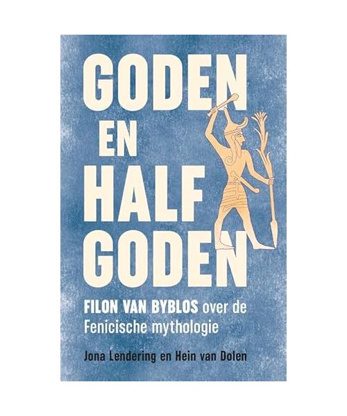 Goden en halfgoden: Filon van Byblos over de Fenicische mythologie