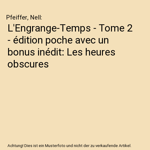 L'Engrange-Temps - Tome 2 - édition poche avec un bonus inédit: Les heures obscures