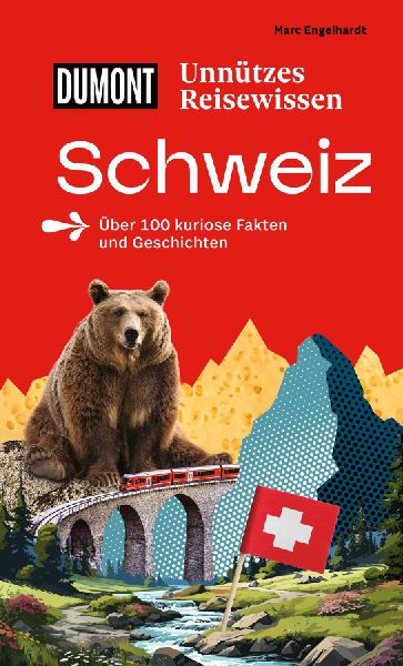 DUMONTs Unnützes Reisewissen Schweiz