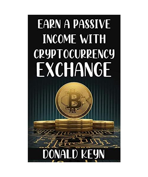 Earn a Passive Income with Cryptocurrency Exchange