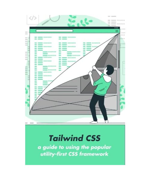 Tailwind CSS: a guide to using the popular utility-first CSS framework (english version)