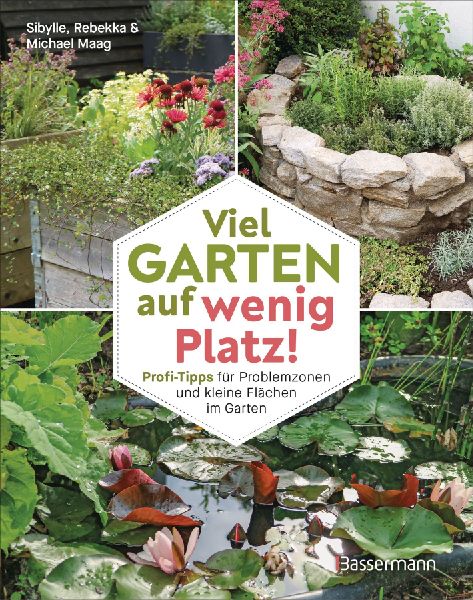 Viel Garten auf wenig Platz! Profi-Tipps für Problemzonen und kleine Flächen im Garten