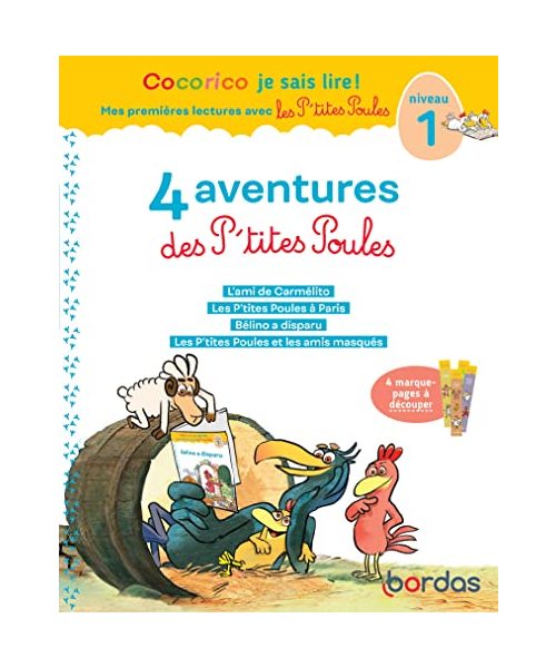 Cocorico Je sais lire! 1ères lectures avec les P'tites Poules-4 aventures des P'tites Poules Niv1 T1: L'ami de Camélito ; Les P'tites Poules à Paris ; ... amis masqués. Avec 4 marque-pages à découper