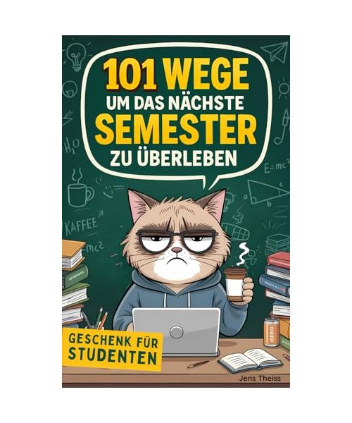 101 Wege um das nächste Semester zu überleben: Der humorvolle Ratgeber fürs Studium mit Prokrastination, Prüfungsangst und Pesto - Geschenk für Studenten