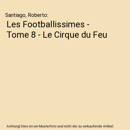 Les Footballissimes - Tome 8 - Le Cirque du Feu