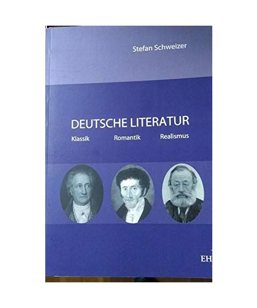Deutsche Literatur - Klassik, Romantik, Realismus
