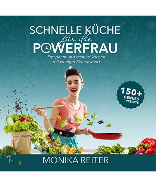 Schnelle Küche für die Powerfrau Entspannt und gesund kochen mit weniger Zeitaufwand