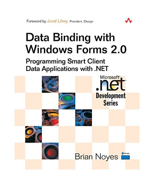 Data Binding with Windows Forms 2.0: Programming Smart Client Data Applications with .Net