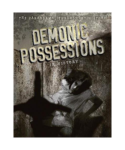 Demonic Possessions in History (Paranormal Throughout History)