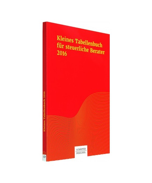 Kleines Tabellenbuch für steuerliche Berater 2016