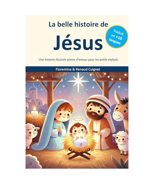 La belle histoire de Jésus: Une histoire illustrée pleine d’amour pour les petits enfants