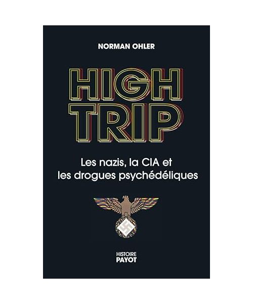 High Trip: Les nazis, le LSD et la CIA