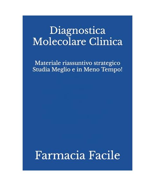 Diagnostica Molecolare Clinica: Materiale riassuntivo strategico Studia Meglio e in Meno Tempo! (Farmacia UNINA)