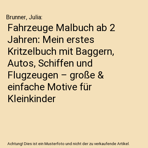 Fahrzeuge Malbuch ab 2 Jahren: Mein erstes Kritzelbuch mit Baggern, Autos, Schiffen und Flugzeugen – große & einfache Motive für Kleinkinder
