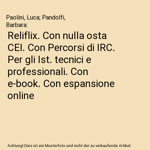 Reliflix. Con nulla osta CEI. Con Percorsi di IRC. Per gli Ist. tecnici e professionali. Con e-book. Con espansione online