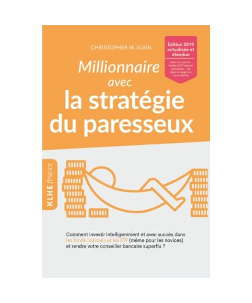 Millionnaire avec la stratégie du paresseux: Comment investir intelligemment et avec succès dans les fonds indiciels et les ETF (même pour les ... bancaire superflu ? (KLHE FR finance)