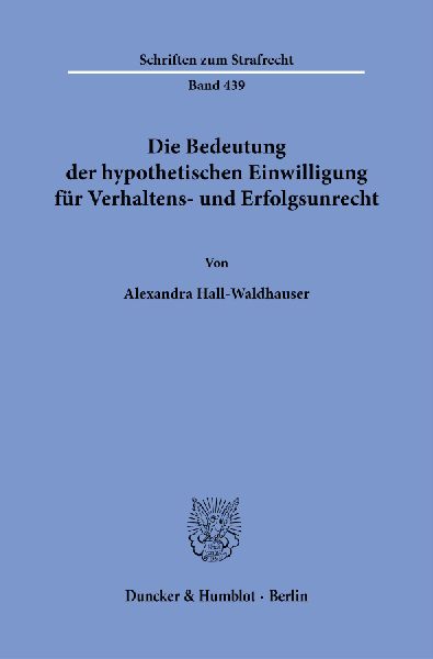 Die Bedeutung der hypothetischen Einwilligung für Verhaltens- und Erfolgsunrecht