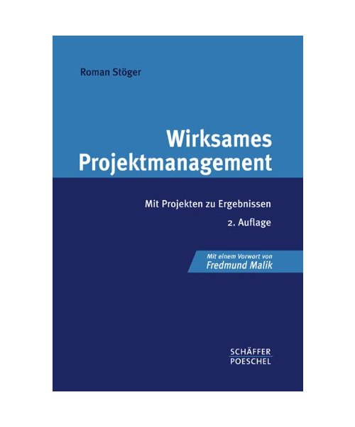 Wirksames Projektmanagement: Mit Projekten zu Ergebnissen