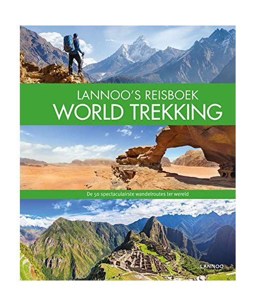 Lannoo's reisboek world trekking: de 50 spectaculairste wandelroutes ter wereld