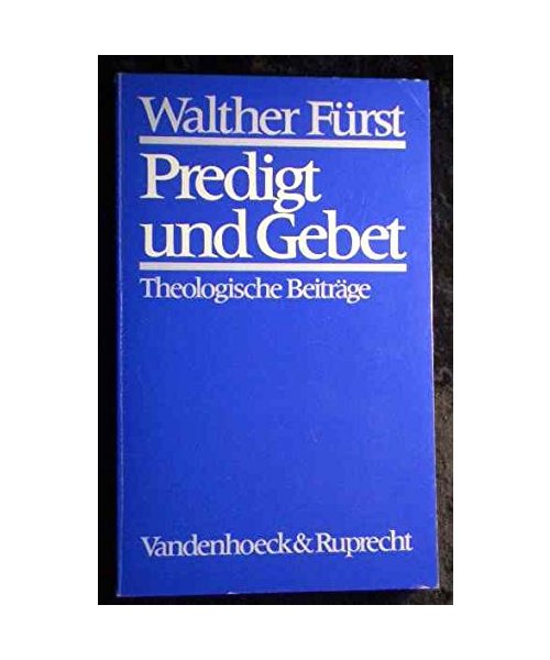 Predigt und Gebet: Theologische Beiträge