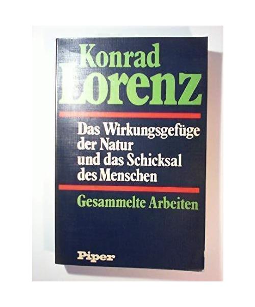 Das Wirkungsgefüge der Natur und das Schicksal des Menschen : Gesammelte Arbeiten