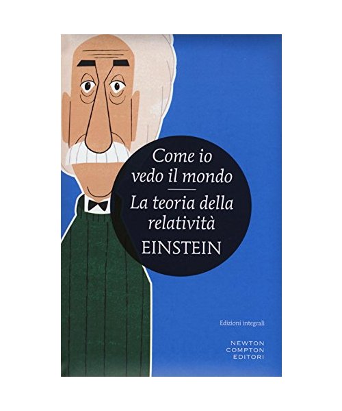 Come io vedo il mondo-La teoria della relatività. Ediz. integrale
