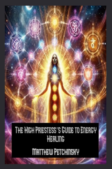 The High Priestess's Guide to Energy Healing (Apophis Mothers Day)