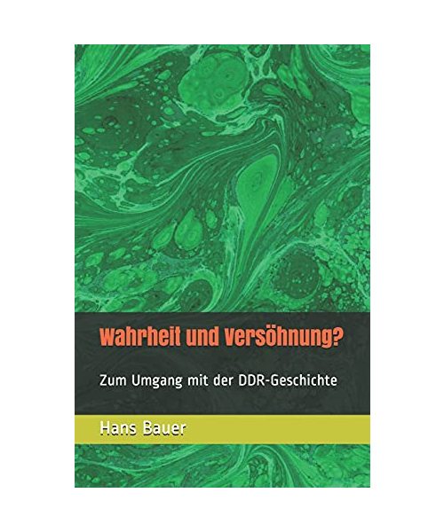 Wahrheit und Versöhnung?: Zum Umgang mit der DDR-Geschichte