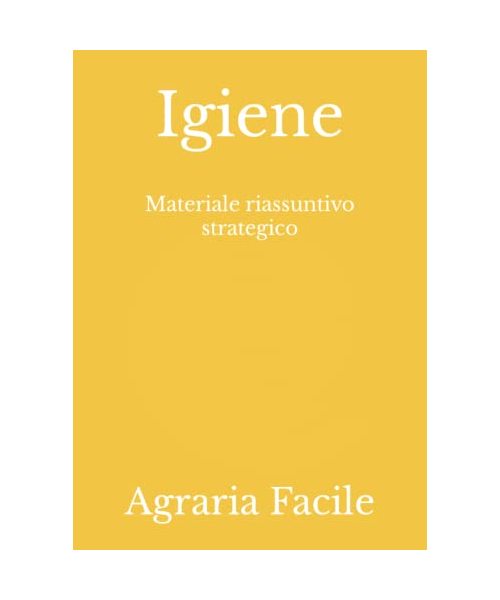 Igiene: Materiale riassuntivo strategico (Tecnologie Alimentari UNINA)