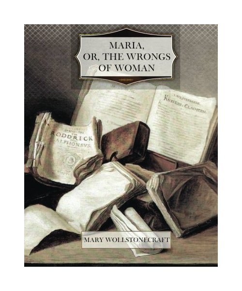 Maria, or the Wrongs of Woman
