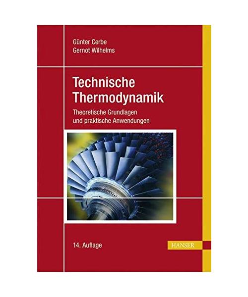 Technische Thermodynamik: Theoretische Grundlagen und praktische Anwendungen