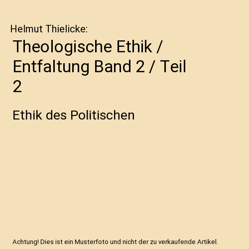 Theologische Ethik / Entfaltung Band 2 / Teil 2
