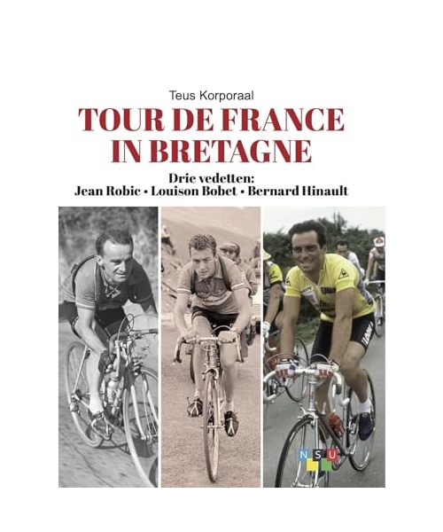 Tour de France in Bretagne: drie vedetten : Jean Robic, Louison Bobet, Bernard Hinault
