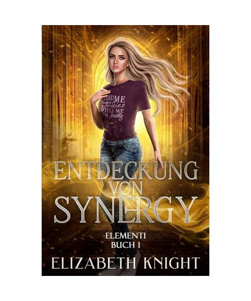 Entdeckung von Synergy: Ein paranormaler Liebesroman (Elementi, Band 1)