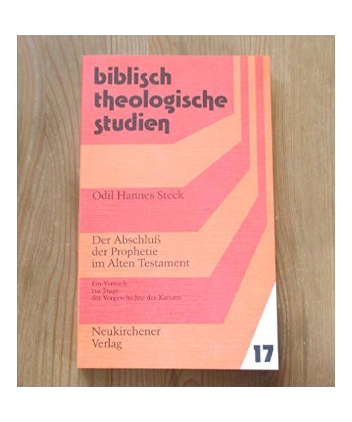 Der Abschluss der Prophetie im Alten Testament: Ein Versuch zur Frage der Vorgeschichte des Kanons