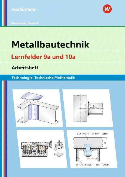 Metallbautechnik: Technologie, Technische Mathematik. Lernfelder 9a und 10a