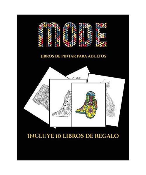 Libros de pintar para adultos (Moda): Este libro contiene 36 láminas para colorear que se pueden usar para pintarlas, enmarcarlas y / o meditar con el