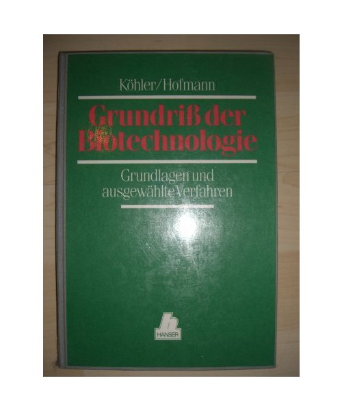 Grundriß der Biotechnologie: Grundlagen und ausgewählte Verfahren