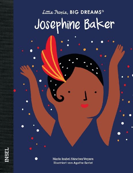 Josephine Baker - Little People, BIG DREAMS (Deutsche Ausgabe)