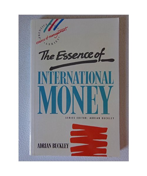 The Essence of International Money (The Essence of Management Series)