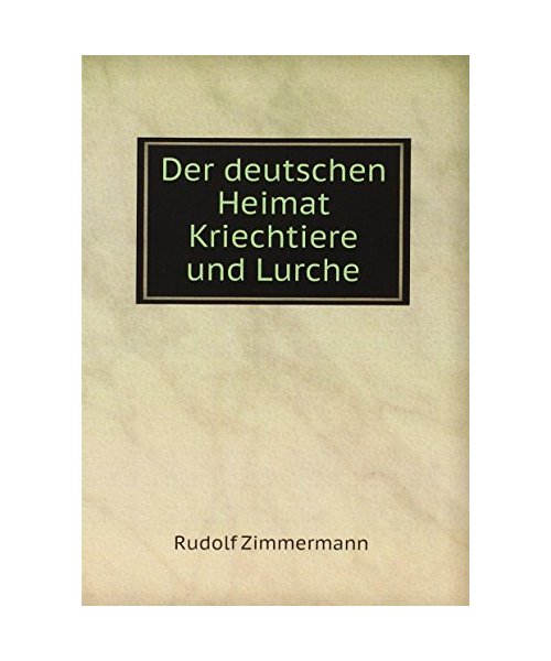 Der deutschen Heimat Kriechtiere und Lurche
