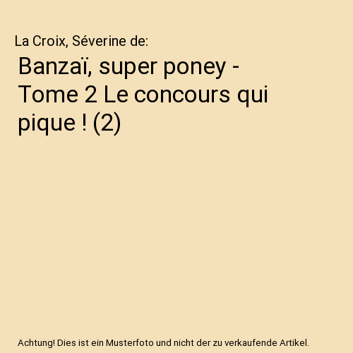 Banzaï, super poney - Tome 2 Le concours qui pique ! (2)