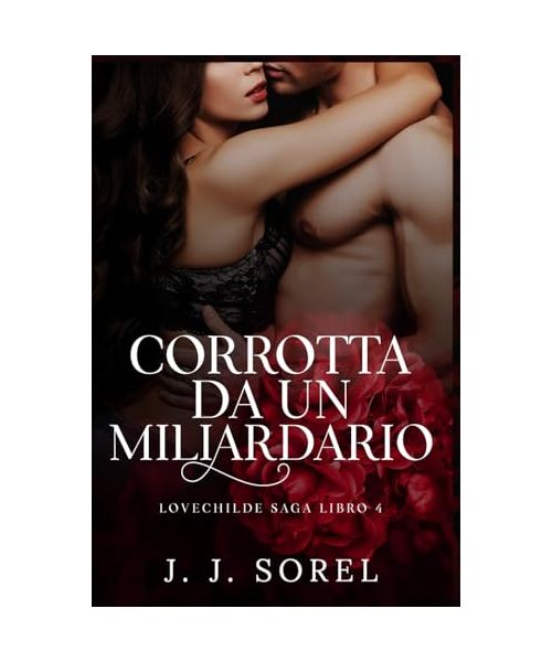 Corrotta Da Un Miliardario (Lovechilde Saga VERSIONE ITALIANA, Band 4)