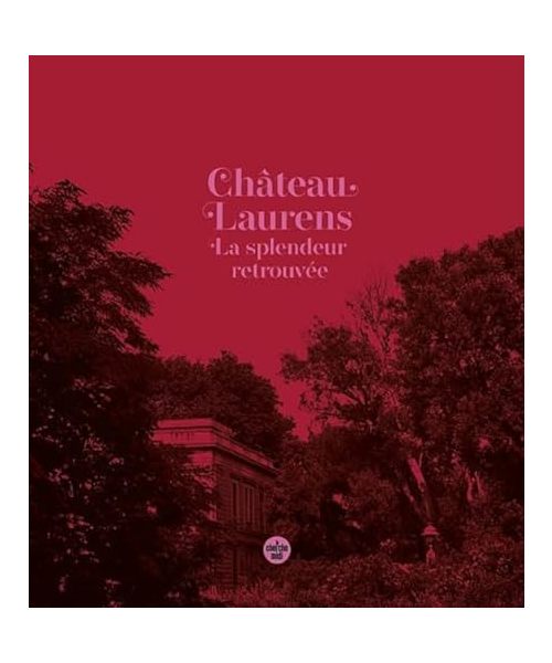 Le Château Laurens: La splendeur retrouvée