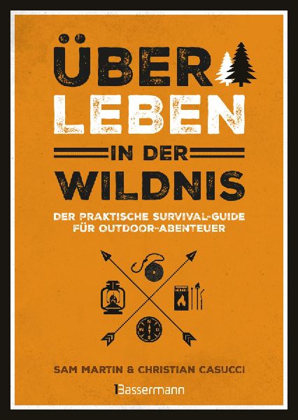 Überleben in der Wildnis - der praktische Survival-Guide für Outdoor-Abenteuer