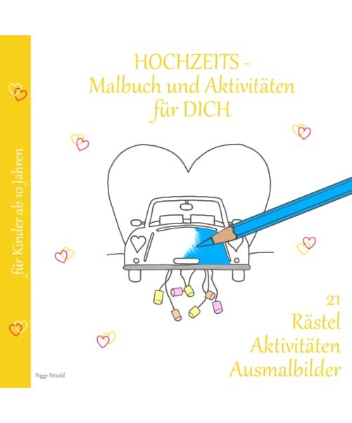 HOCHZEITSmalbuch und Aktivitäten für DICH: 21 Rätsel, Aktivitäten, Ausmalbilder für Kinder ab 10 Jahren (Hochzeit mit Erinnerungen)