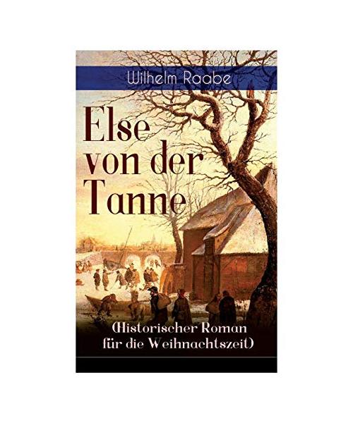 Else von der Tanne (Historischer Roman für die Weihnachtszeit)